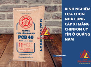 Kinh nghiệm lựa chọn nhà cung cấp xi măng Chinfon uy tín ở Quảng Nam