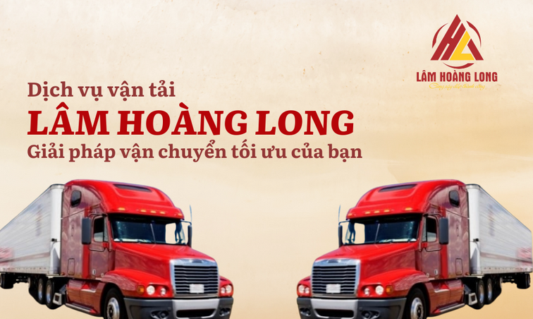 Lâm Hoàng Long – Dịch vụ vận chuyển hàng hóa bằng xe đầu kéo uy tín số 1 hiện nay