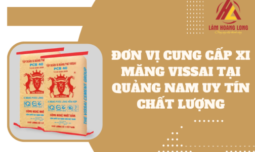 Đơn vị cung cấp xi măng vissai tại Quảng Nam uy tín chất lượng